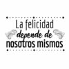 Vinilo Frases La Felicidad Depende de Nosotros